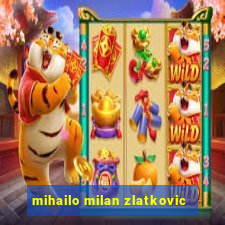 mihailo milan zlatkovic